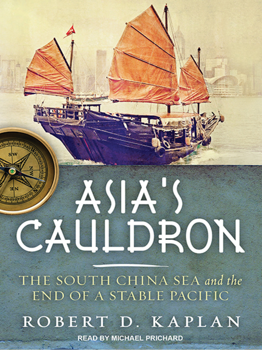 Title details for Asia's Cauldron by Robert D. Kaplan - Available